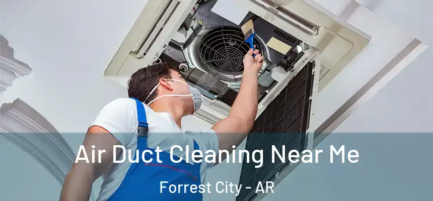  Air Duct Cleaning Near Me Forrest City - AR