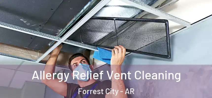 Allergy Relief Vent Cleaning Forrest City - AR