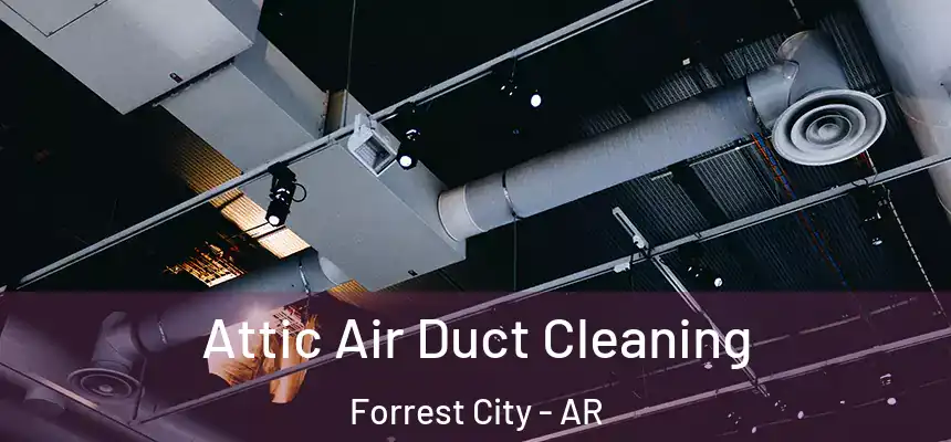 Attic Air Duct Cleaning Forrest City - AR