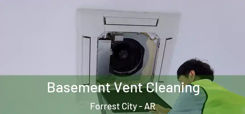 Basement Vent Cleaning Forrest City - AR