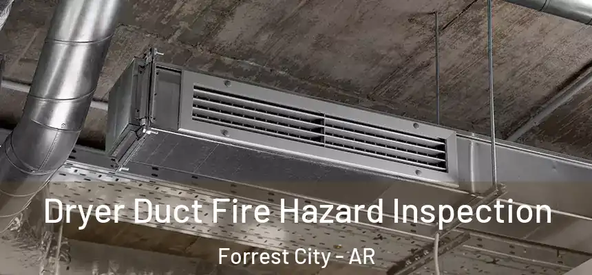 Dryer Duct Fire Hazard Inspection Forrest City - AR