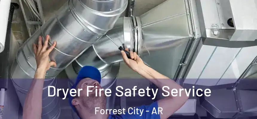  Dryer Fire Safety Service Forrest City - AR