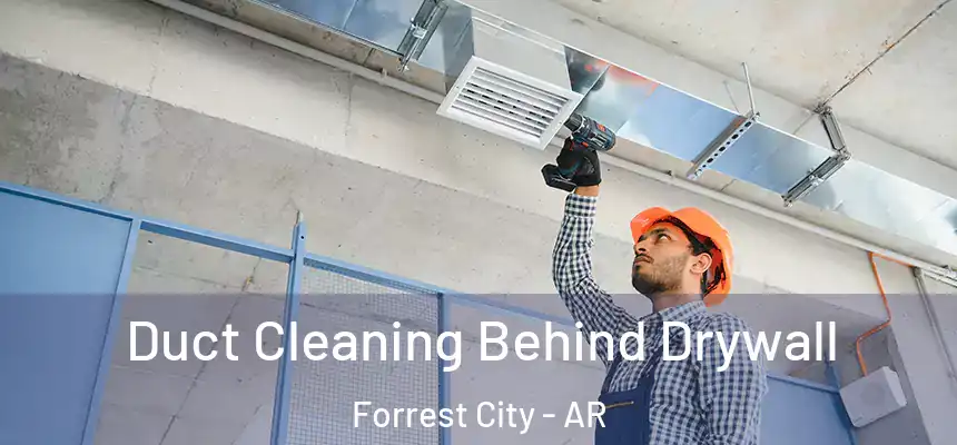  Duct Cleaning Behind Drywall Forrest City - AR