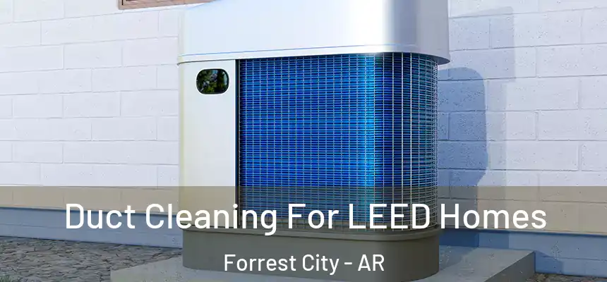  Duct Cleaning For LEED Homes Forrest City - AR