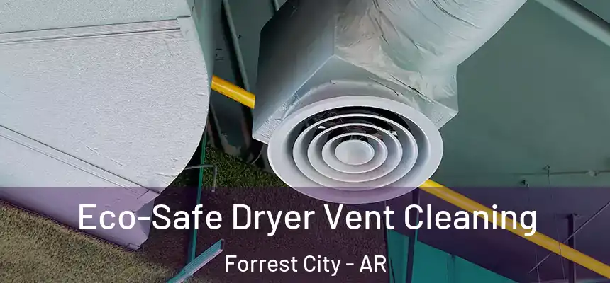 Eco-Safe Dryer Vent Cleaning Forrest City - AR