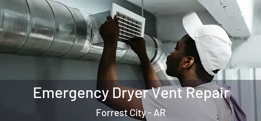  Emergency Dryer Vent Repair Forrest City - AR