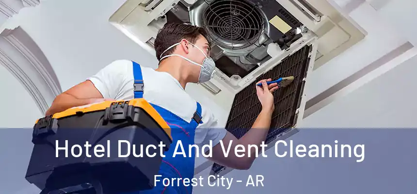  Hotel Duct And Vent Cleaning Forrest City - AR