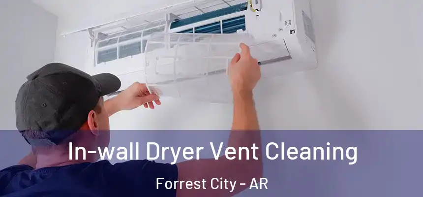 In-wall Dryer Vent Cleaning Forrest City - AR
