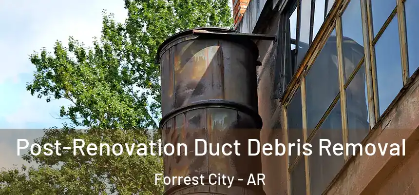 Post-Renovation Duct Debris Removal Forrest City - AR