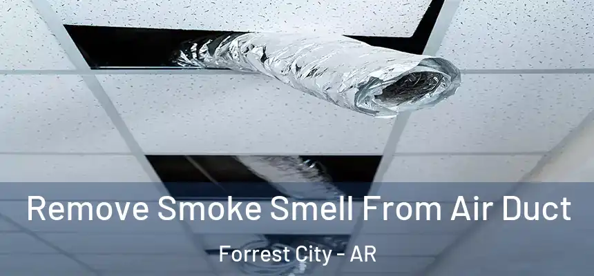  Remove Smoke Smell From Air Duct Forrest City - AR