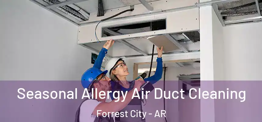Seasonal Allergy Air Duct Cleaning Forrest City - AR