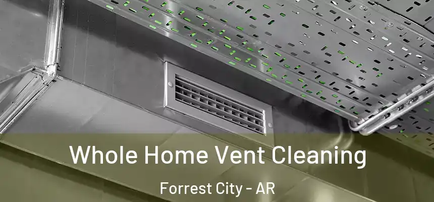 Whole Home Vent Cleaning Forrest City - AR